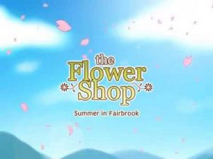 The Flower Shop- Summer in Fair brook